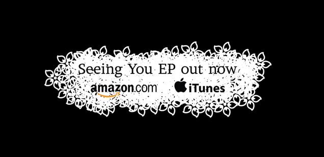 The new EP "Seeing You" out now!